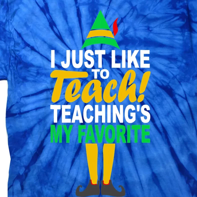 I Just Like To Teach Teachings My Favorite Teacher Christmas Gift Tie-Dye T-Shirt