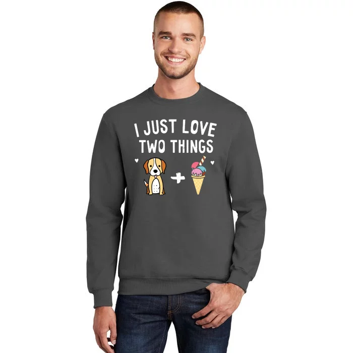 I Just Love Two Things Beagle And Ice Cream Dog Lover Tall Sweatshirt