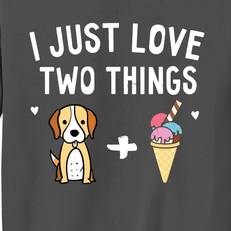 I Just Love Two Things Beagle And Ice Cream Dog Lover Tall Sweatshirt