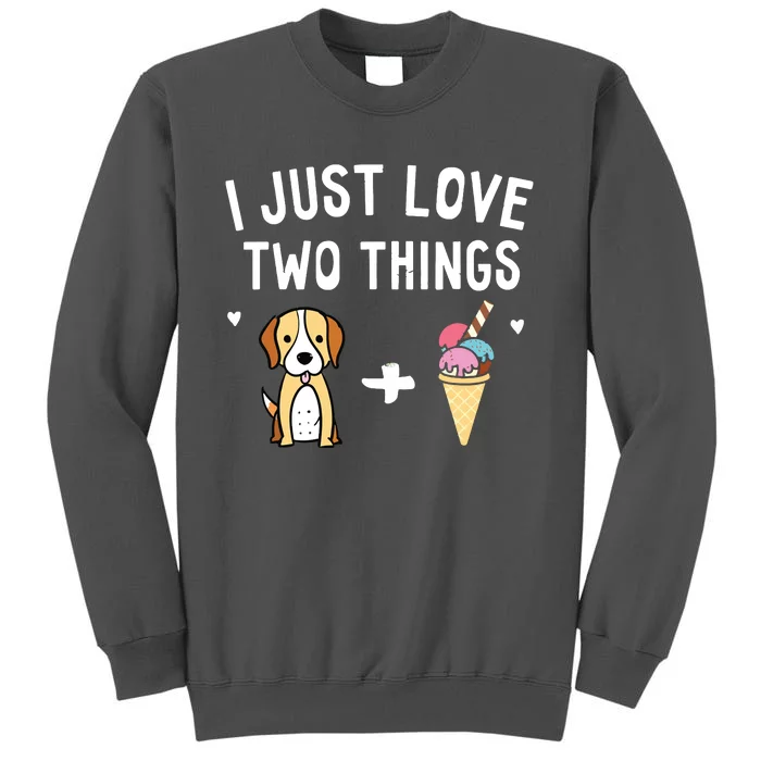 I Just Love Two Things Beagle And Ice Cream Dog Lover Tall Sweatshirt