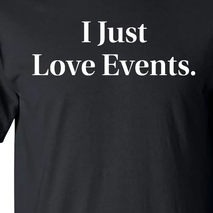 I Just Love Events Tall T-Shirt