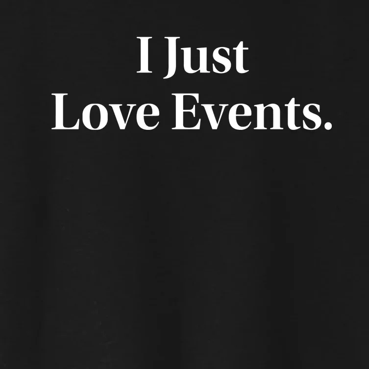 I Just Love Events Women's Crop Top Tee