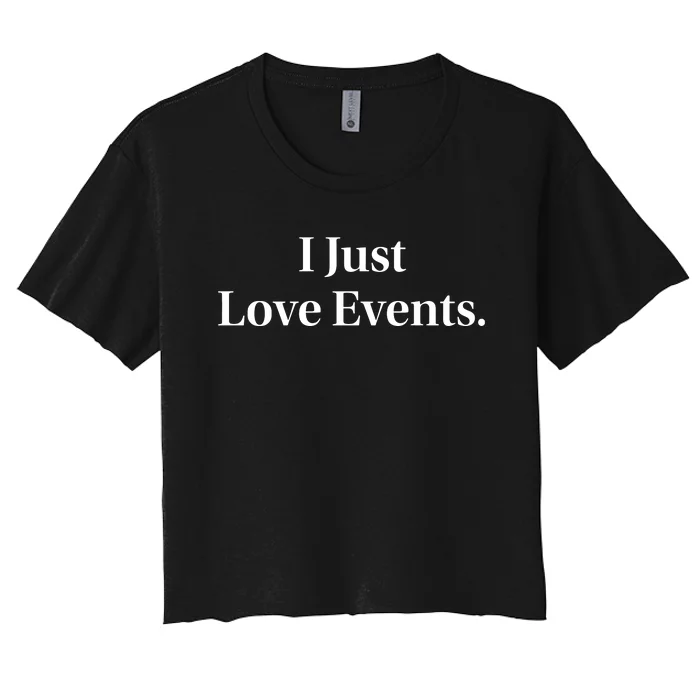 I Just Love Events Women's Crop Top Tee