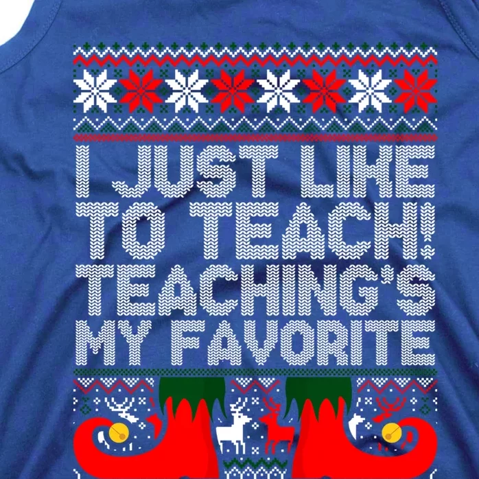 I Just Like To Teach TeachingS My Favorite Ugly Sweater Gift Tank Top