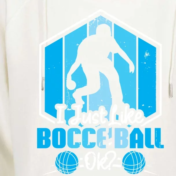 I Just Like Bocce Ball Ok? Bocce Ball Gift Womens Funnel Neck Pullover Hood