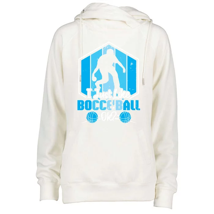 I Just Like Bocce Ball Ok? Bocce Ball Gift Womens Funnel Neck Pullover Hood