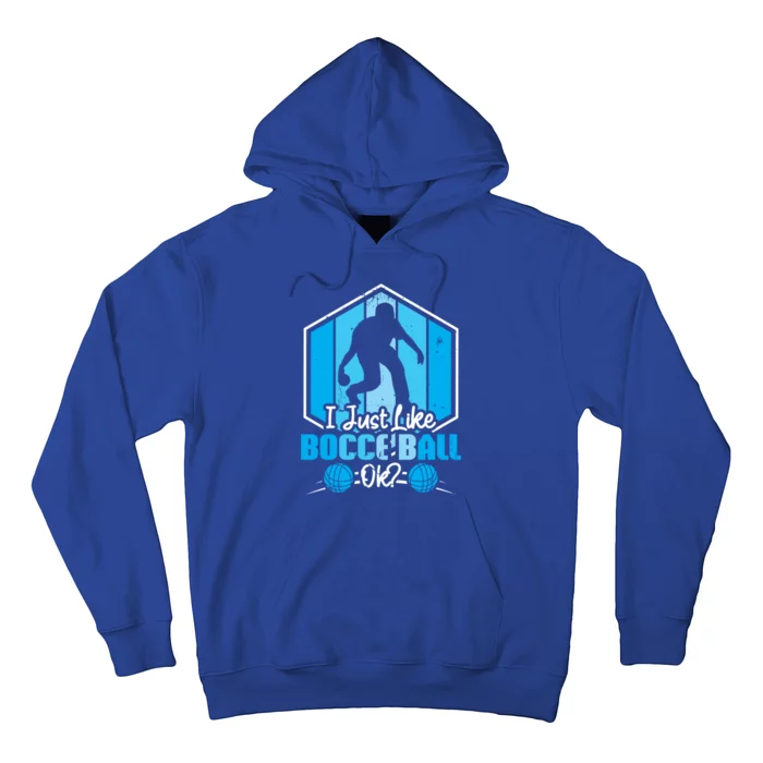 I Just Like Bocce Ball Ok? Bocce Ball Gift Hoodie