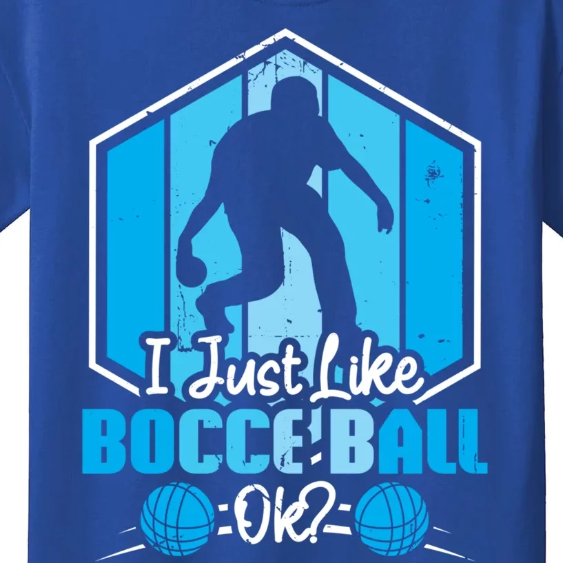 I Just Like Bocce Ball Ok? Bocce Ball Gift Kids T-Shirt