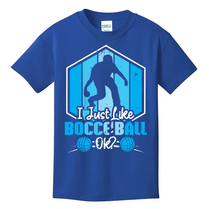 I Just Like Bocce Ball Ok? Bocce Ball Gift Kids T-Shirt