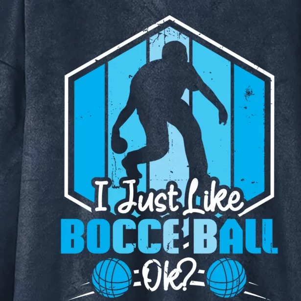 I Just Like Bocce Ball Ok? Bocce Ball Gift Hooded Wearable Blanket