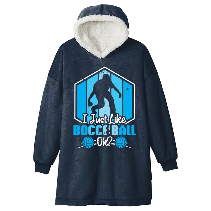 I Just Like Bocce Ball Ok? Bocce Ball Gift Hooded Wearable Blanket