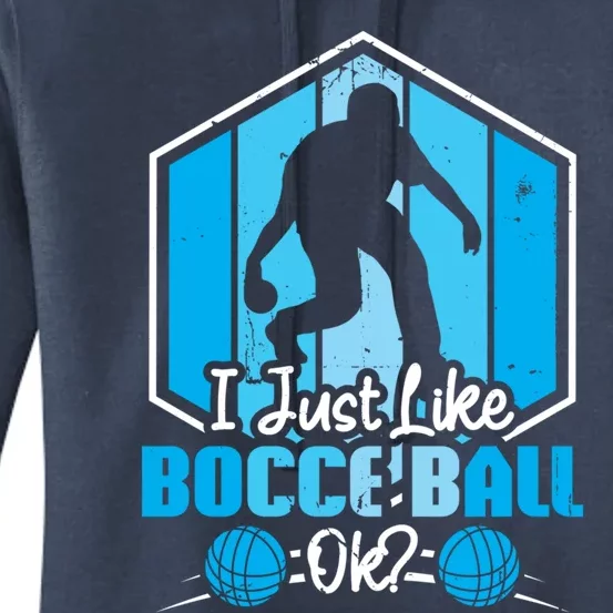 I Just Like Bocce Ball Ok? Bocce Ball Gift Women's Pullover Hoodie