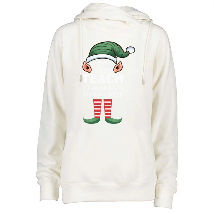 I Just Like To Teach Teachings My Favorite Christmas Teacher Gift Womens Funnel Neck Pullover Hood