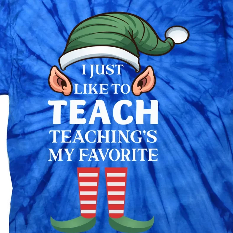 I Just Like To Teach Teachings My Favorite Christmas Teacher Gift Tie-Dye T-Shirt