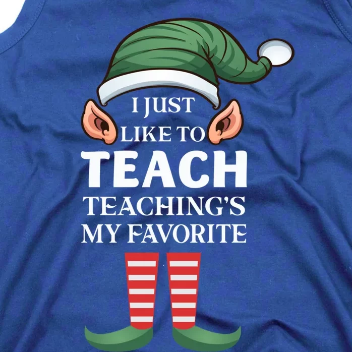 I Just Like To Teach Teachings My Favorite Christmas Teacher Gift Tank Top