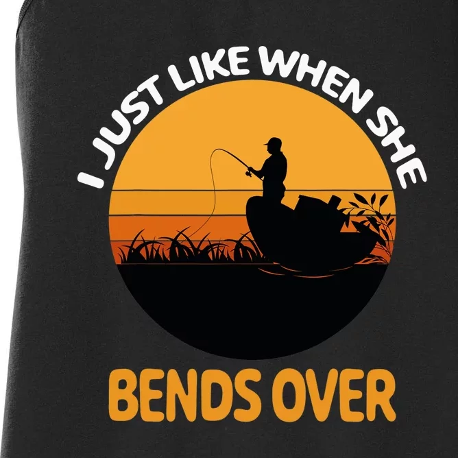 I Just Like When She Bends Over Funny Fisherman Fishing Rod Women's Racerback Tank