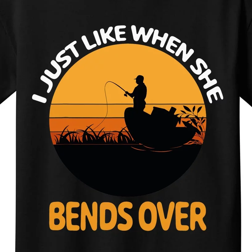 I Just Like When She Bends Over Funny Fisherman Fishing Rod Kids T-Shirt