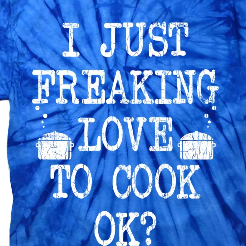 I Just Love To Cook Funny Chef Cooking Graphic Gift Tie-Dye T-Shirt