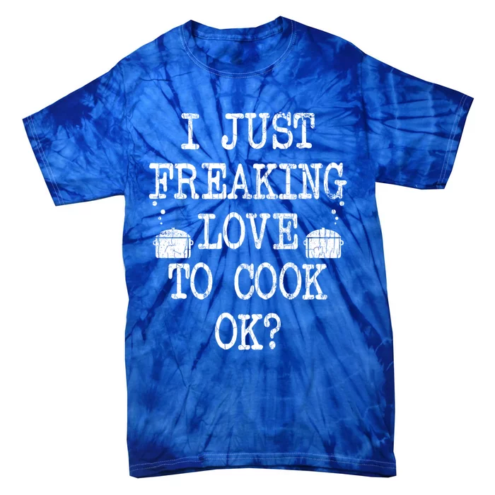 I Just Love To Cook Funny Chef Cooking Graphic Gift Tie-Dye T-Shirt