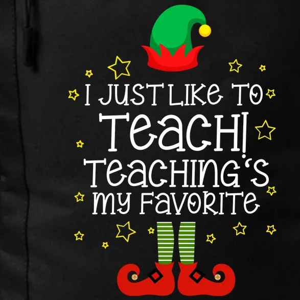 I Just Like To Teach, Teaching's My Favorite Elves Christmas Daily Commute Backpack