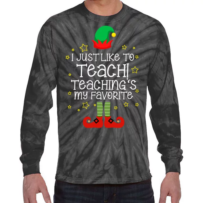 I Just Like To Teach, Teaching's My Favorite Elves Christmas Tie-Dye Long Sleeve Shirt