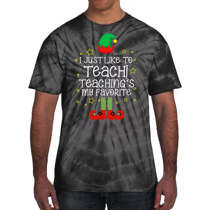 I Just Like To Teach, Teaching's My Favorite Elves Christmas Tie-Dye T-Shirt