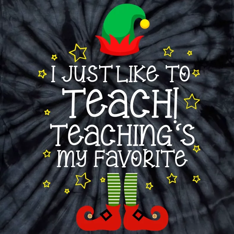 I Just Like To Teach, Teaching's My Favorite Elves Christmas Tie-Dye T-Shirt