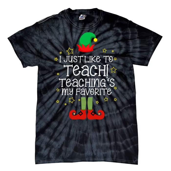 I Just Like To Teach, Teaching's My Favorite Elves Christmas Tie-Dye T-Shirt