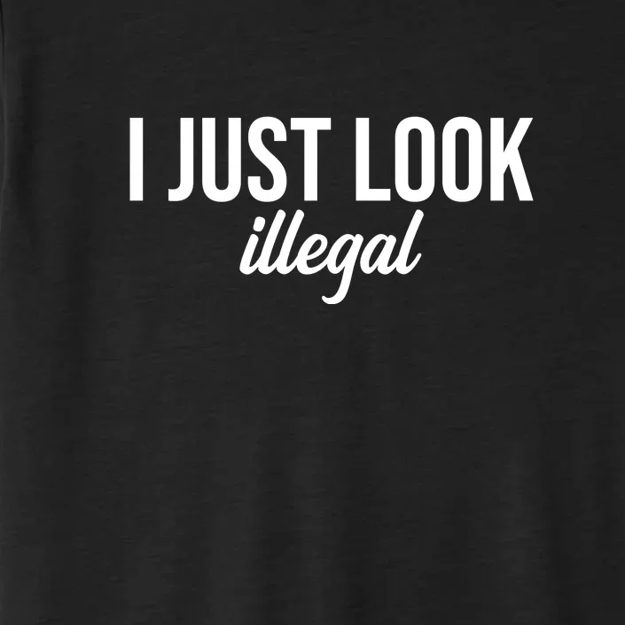 I Just Look Illegal Funny Cinco De Mayo Flag Mexican Fiesta ChromaSoft Performance T-Shirt