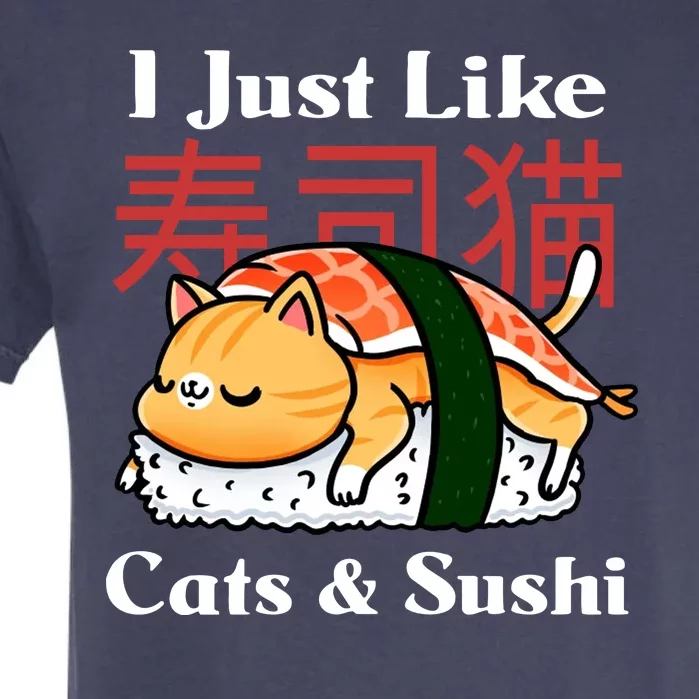 I Just Like Cats And Sushi Garment-Dyed Heavyweight T-Shirt