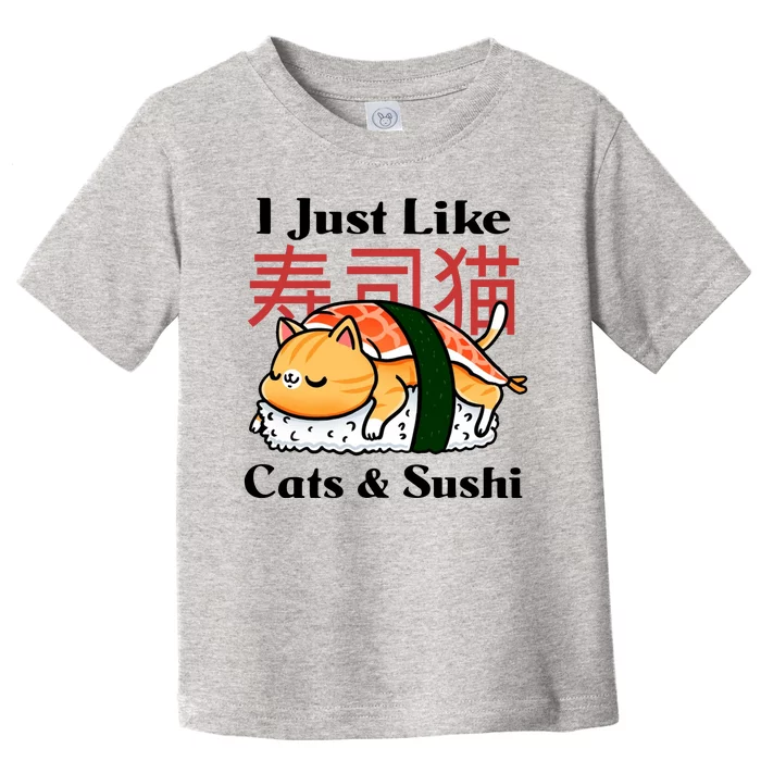 I Just Like Cats And Sushi Toddler T-Shirt