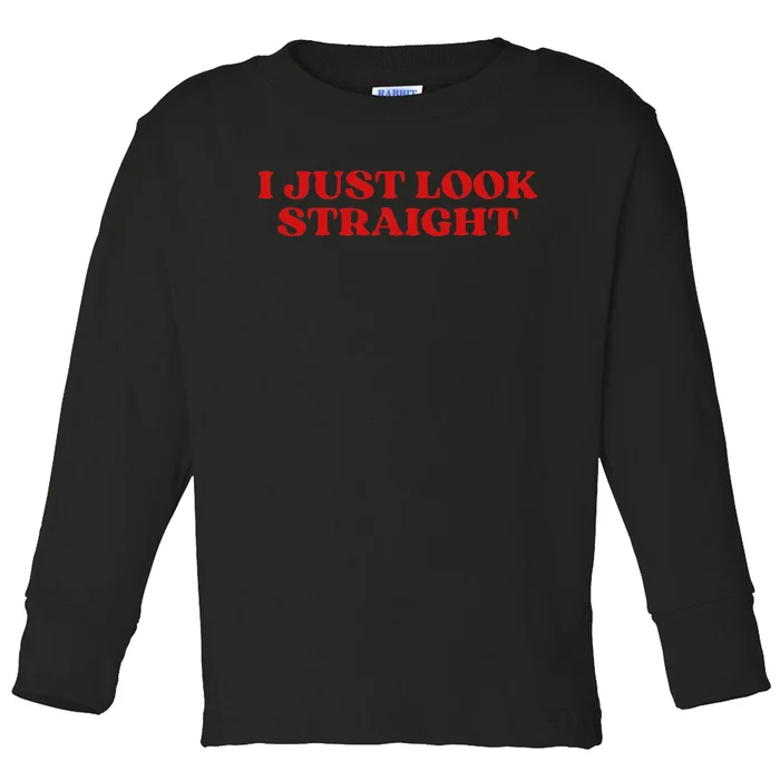 I Just Look Straight Aesthetic Toddler Long Sleeve Shirt