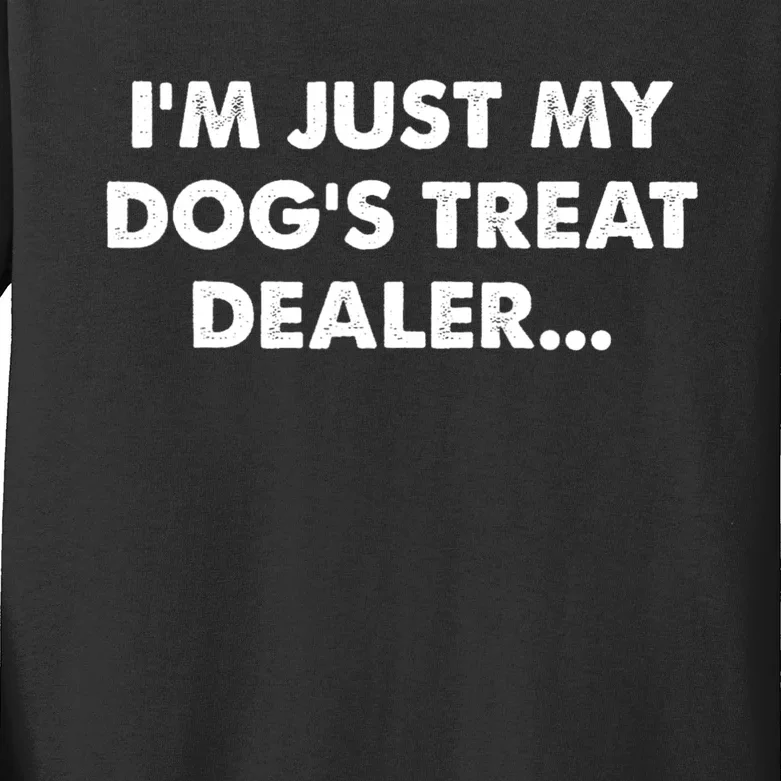 Im Just My Dogs Treat Dealer Quote Kids Long Sleeve Shirt