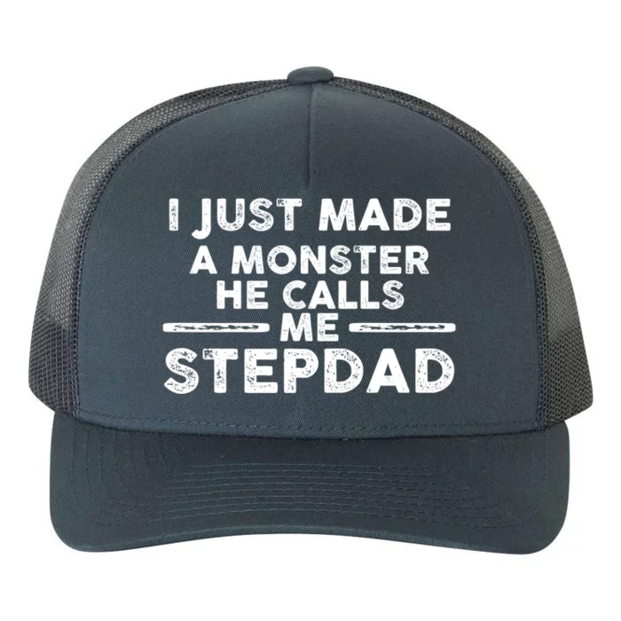 I Just Made A Monster He Calls Me Stepdad Stepdad Cute Gift Yupoong Adult 5-Panel Trucker Hat