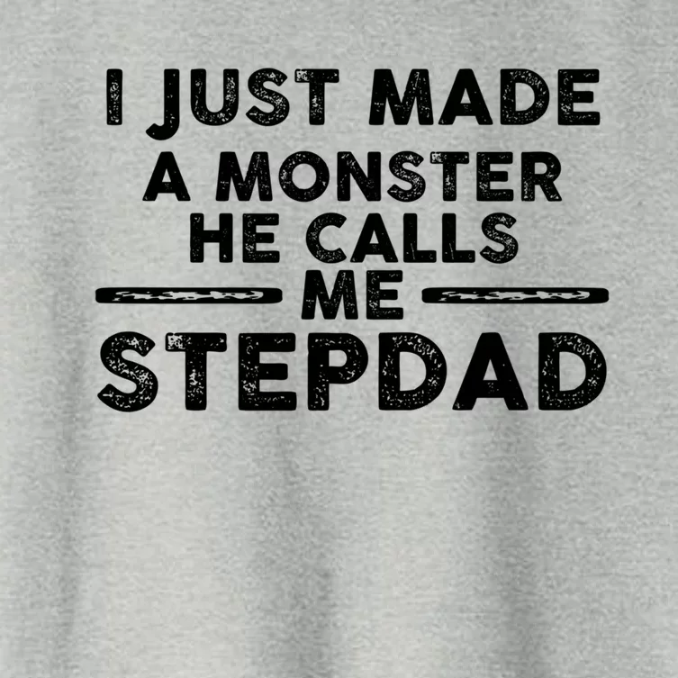 I Just Made A Monster He Calls Me Stepdad Stepdad Cute Gift Women's Crop Top Tee