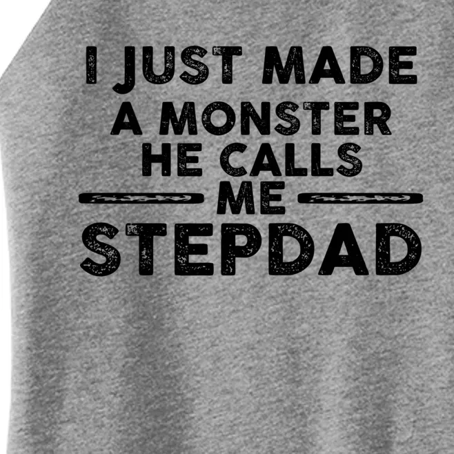 I Just Made A Monster He Calls Me Stepdad Stepdad Cute Gift Women’s Perfect Tri Rocker Tank