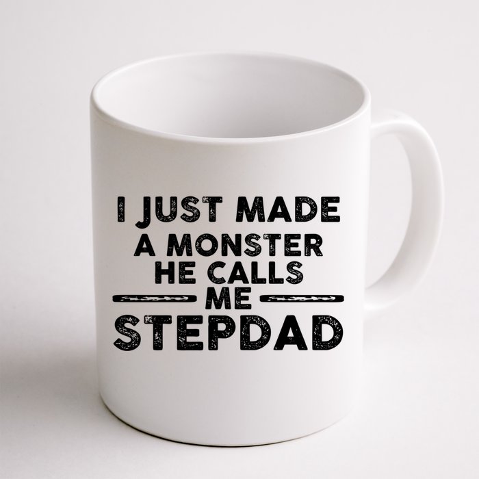 I Just Made A Monster He Calls Me Stepdad Stepdad Cute Gift Front & Back Coffee Mug