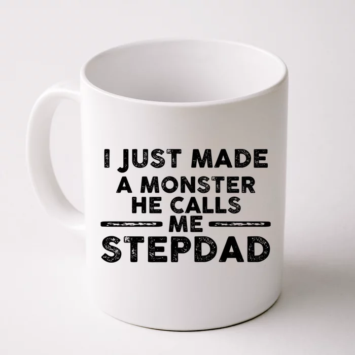 I Just Made A Monster He Calls Me Stepdad Stepdad Cute Gift Front & Back Coffee Mug