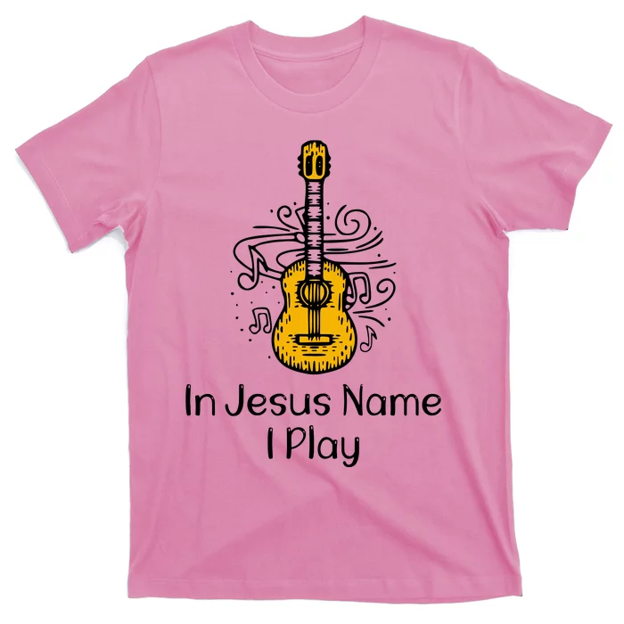 In Jesus Name I Play T-Shirt