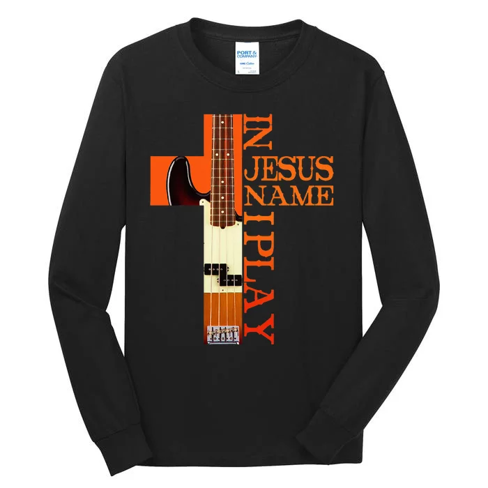 In Jesus Name I Play Bass Tall Long Sleeve T-Shirt