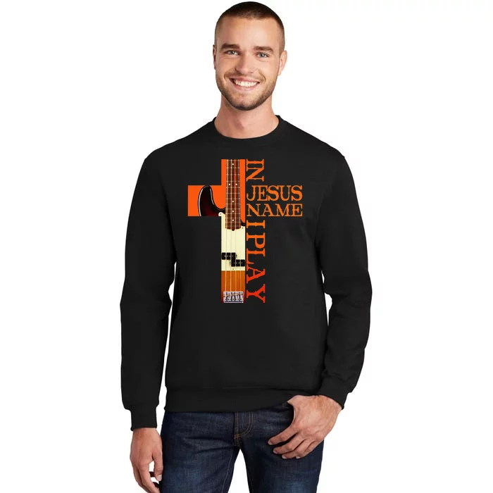 In Jesus Name I Play Bass Tall Sweatshirt