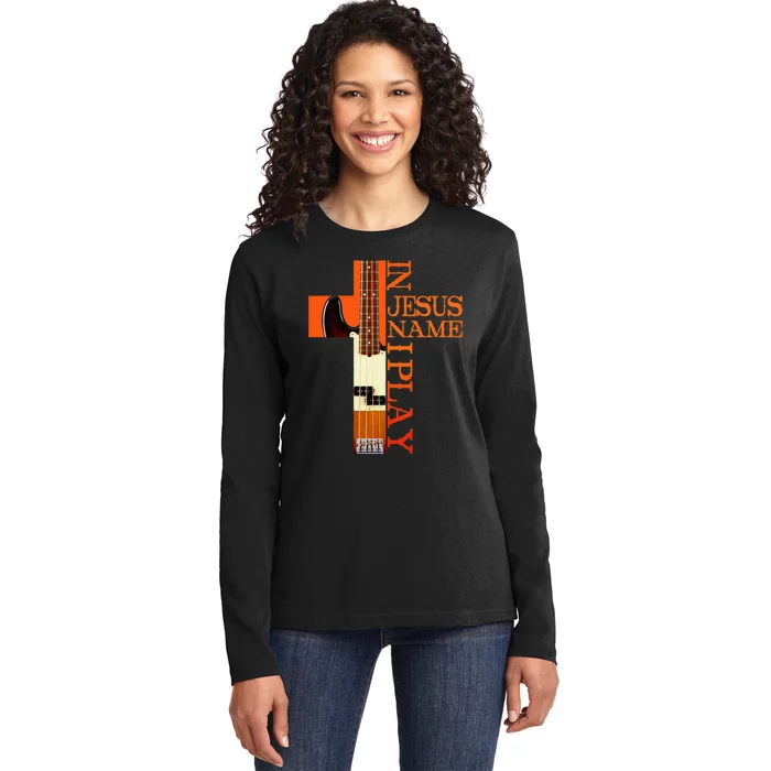 In Jesus Name I Play Bass Ladies Long Sleeve Shirt