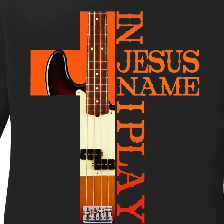 In Jesus Name I Play Bass Ladies Long Sleeve Shirt