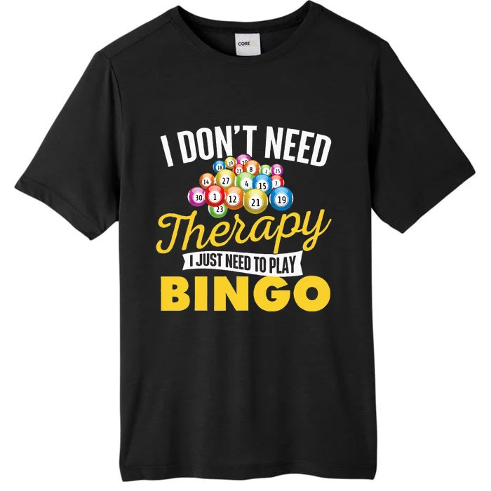 I Just Need To Play Bingo Bingo Lover Gambler Gambling ChromaSoft Performance T-Shirt