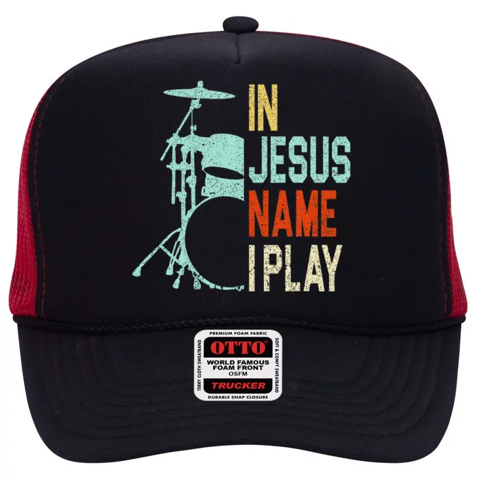 In Jesus Name I Play Music Drummer High Crown Mesh Trucker Hat