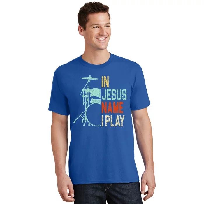 In Jesus Name I Play Music Drummer T-Shirt