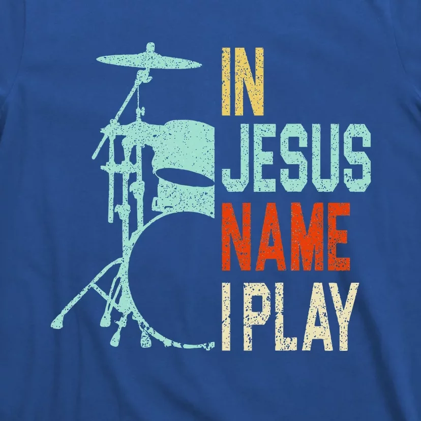 In Jesus Name I Play Music Drummer T-Shirt