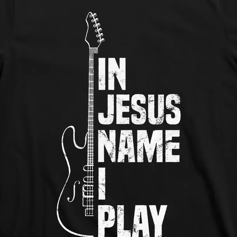 In Jesus Name I Play Guitar Christian Guitar Player T-Shirt