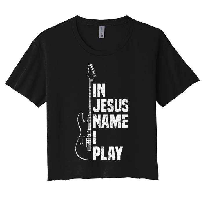 In Jesus Name I Play Guitar Christian Guitar Player Women's Crop Top Tee