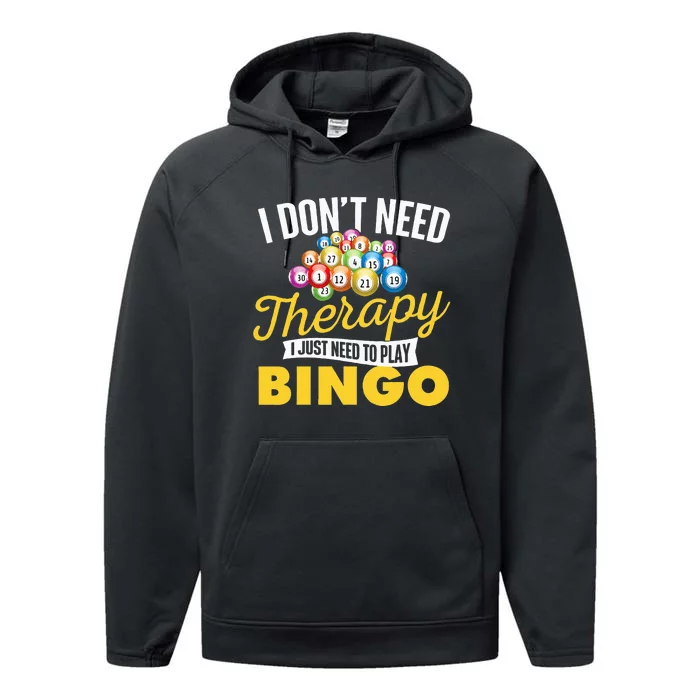 I Just Need To Play Bingo Bingo Lover Gambler Gambling Performance Fleece Hoodie